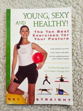 Young Sexy and Healthy The Ten Best Exercises for Your Posture Paperback
